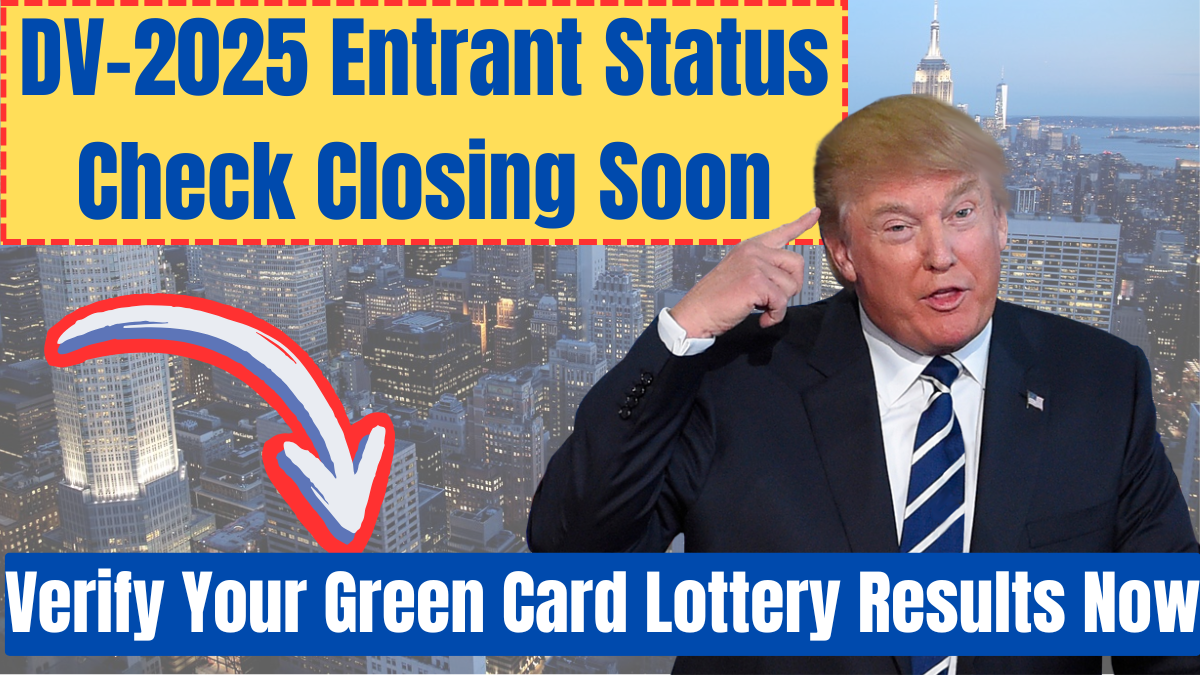 DV-2025 Entrant Status Check Closing Soon – Verify Your Green Card ...