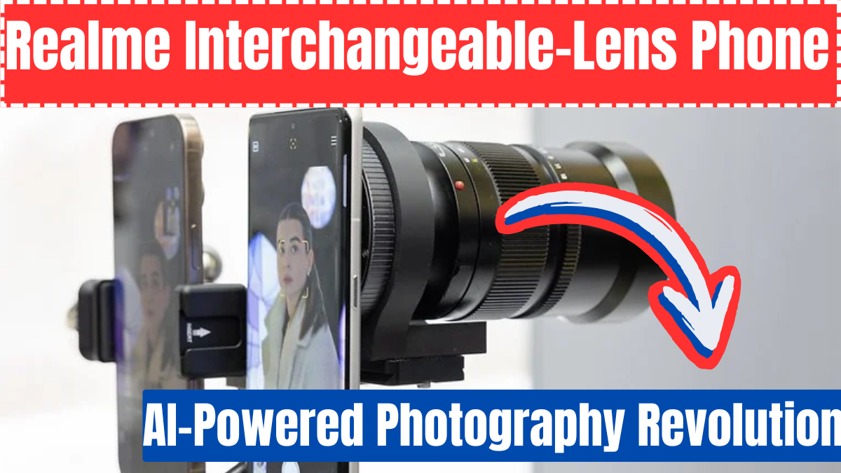 Realme Interchangeable-Lens Phone – AI-Powered Photography Revolution