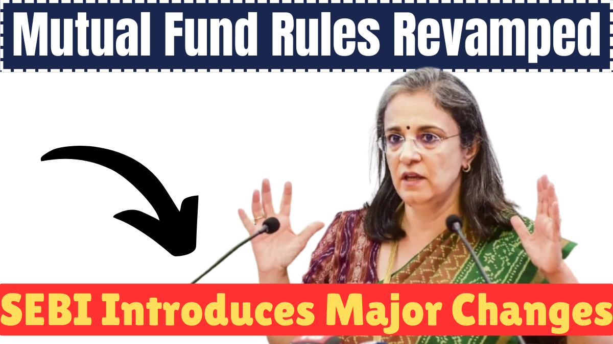 Mutual Fund Rules Revamped: SEBI Introduces Major Changes