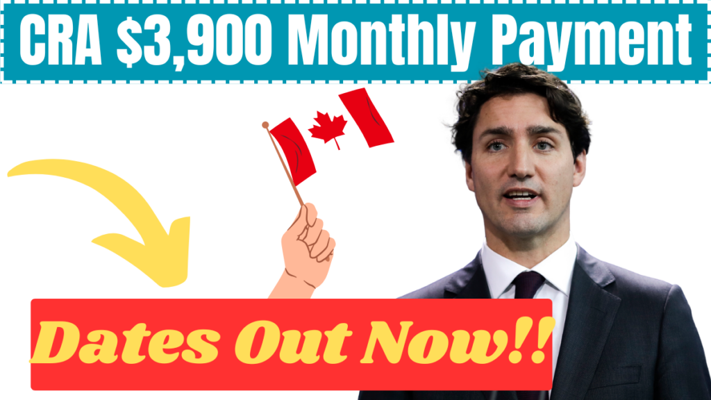 Canada CRA $3,900 Monthly Payment in 2025 – Who Qualifies and When Will ...