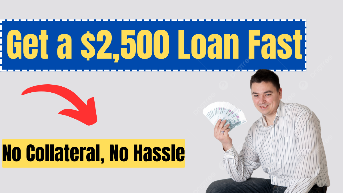 How to Get a $2,500 Loan Fast – No Collateral, No Hassle