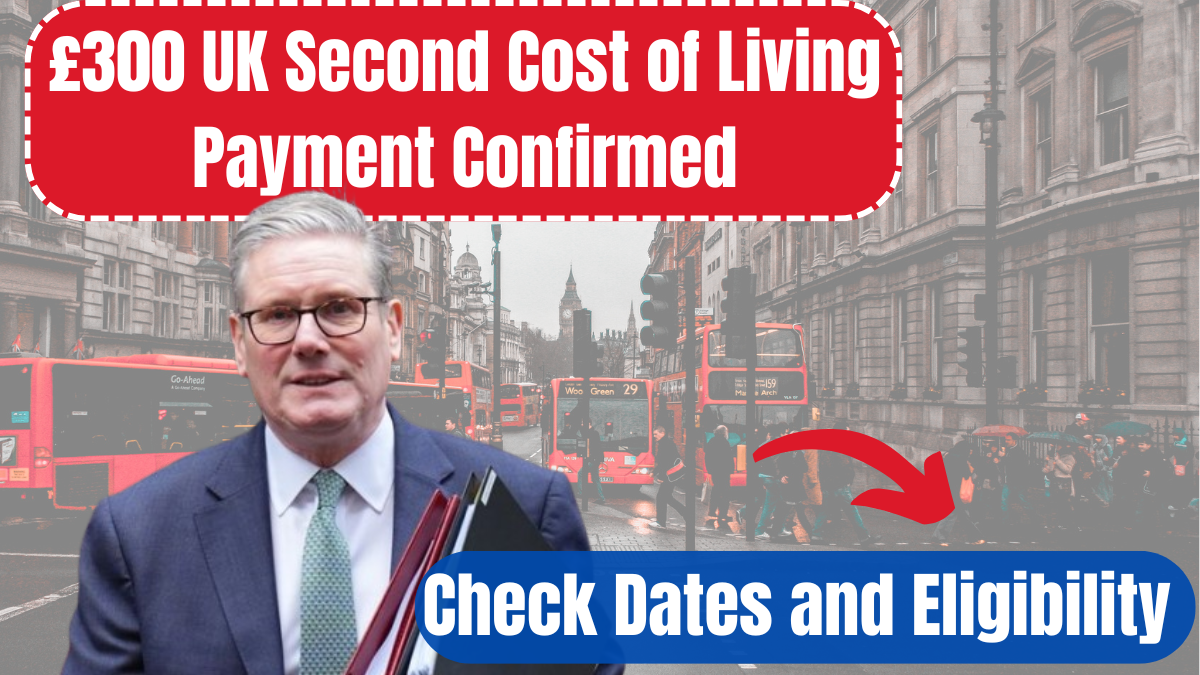 £300 UK Second Cost of Living Payment Confirmed