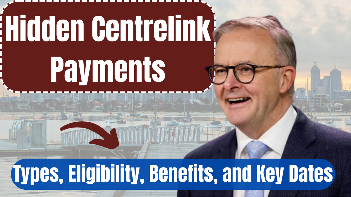 Hidden Centrelink Payments 2025: Types, Eligibility, Benefits, and Key Dates