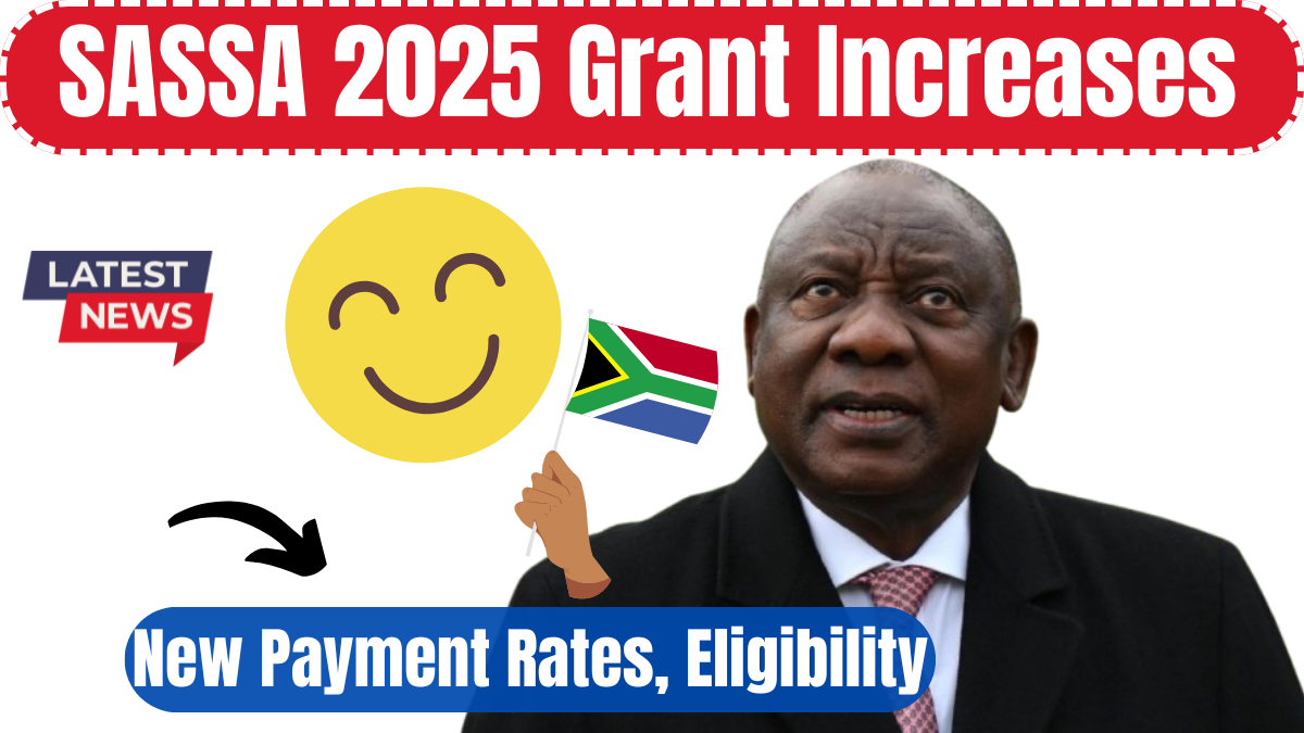 SASSA 2025 Grant Increases: New Payment Rates, Eligibility & Application Guide