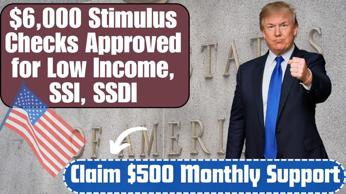 $6,000 Stimulus Checks Approved for Low Income, SSI, SSDI