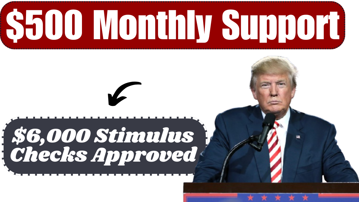 $6,000 Stimulus Checks Approved for SSI, SSDI & Low-Income Households: $500 Monthly Support Begins