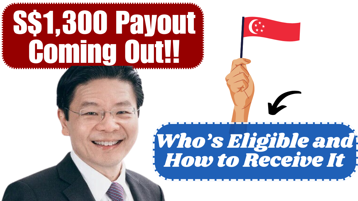 S$1,300 Payout Coming in March 2025: Who’s Eligible and How to Receive It