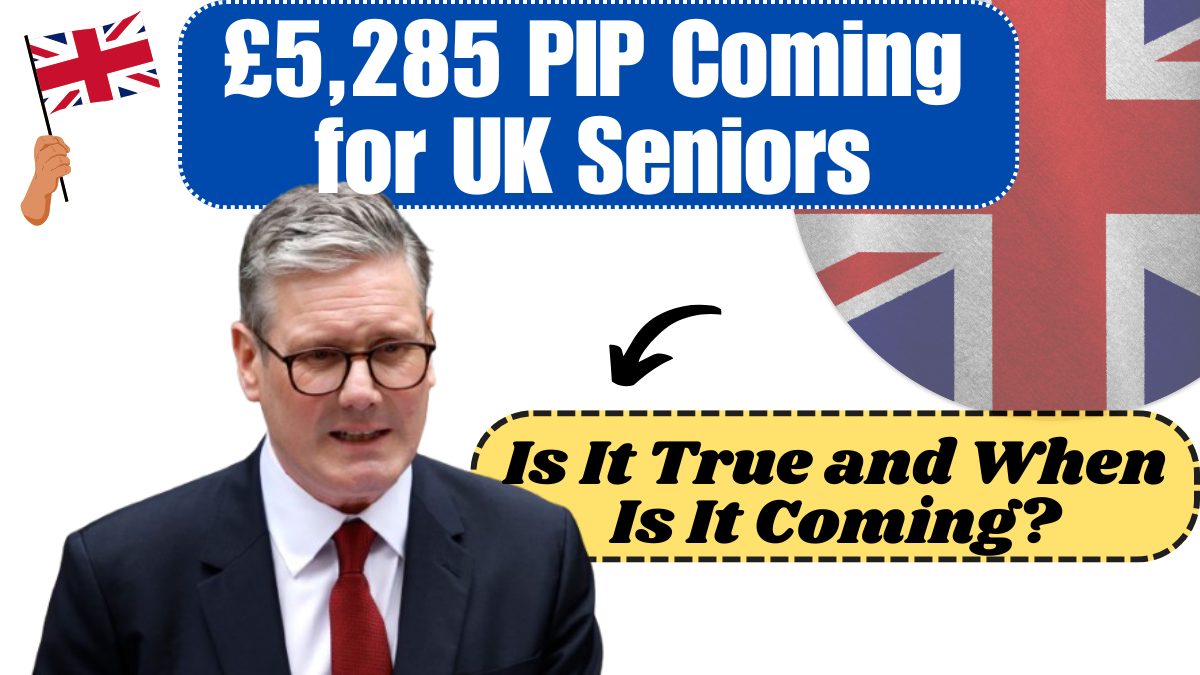 £5,285 PIP Coming for UK Seniors