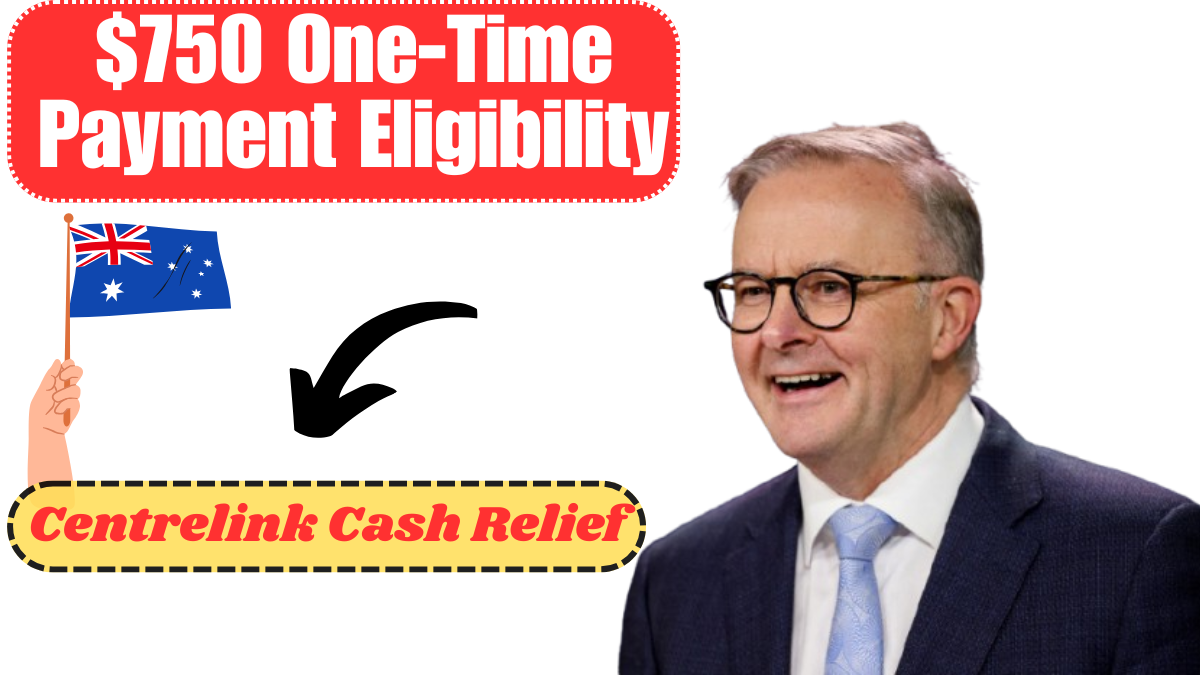 Centrelink Cash Relief 2025: $750 One-Time Payment Eligibility, Dates & Registration Details