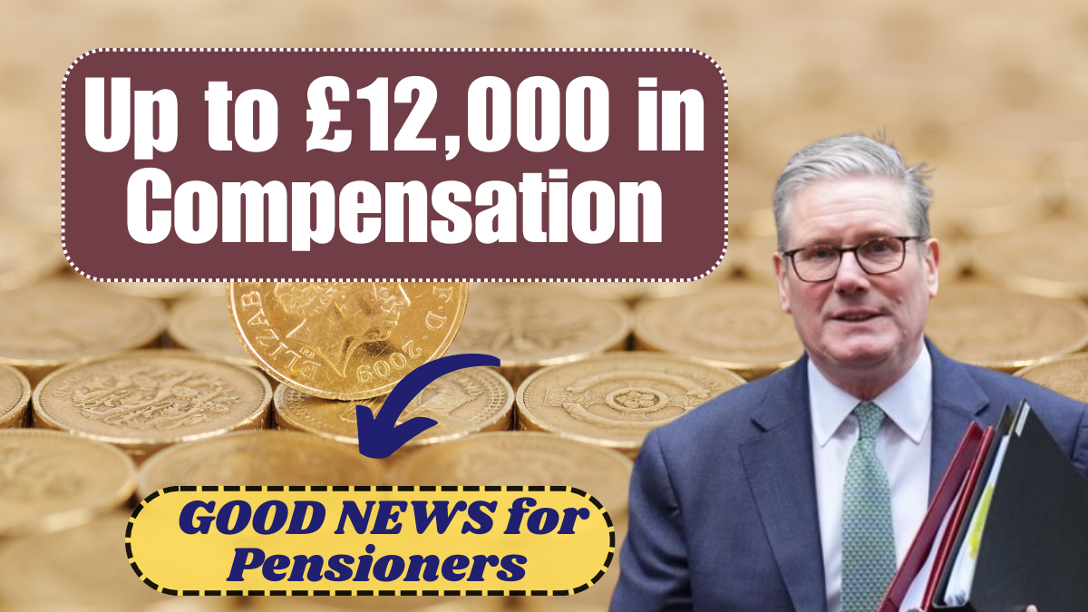 Up to £12,000 in Compensation for UK Pensioners