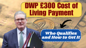 DWP £300 Cost of Living Payment