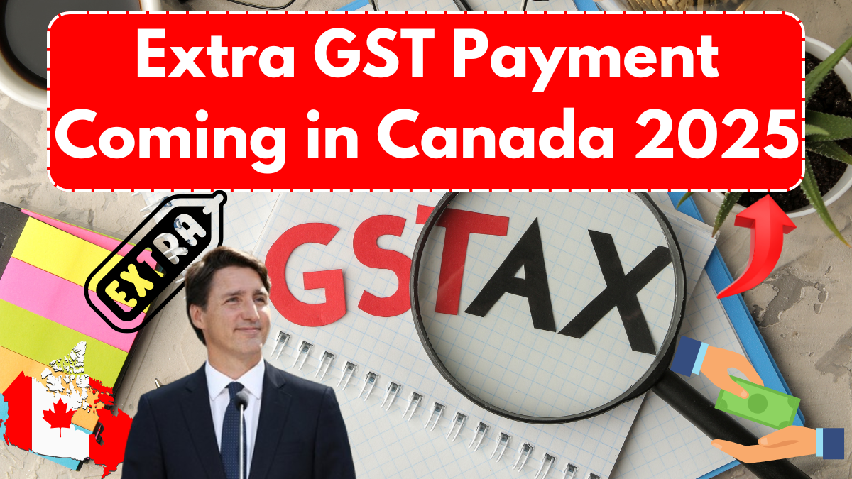 Extra GST Payment Coming in Canada 2025 – Check Amount, Dates & Eligibility