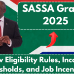 SASSA Grants 2025: New Eligibility Rules, Income Thresholds, and Job Incentives