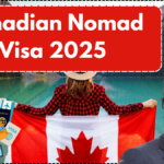 Canadian Nomad Visa 2025: Eligibility, Application Process & Key Details