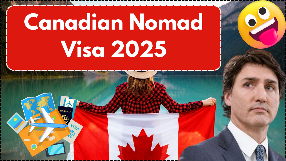 Canadian Nomad Visa 2025: Eligibility, Application Process & Key Details