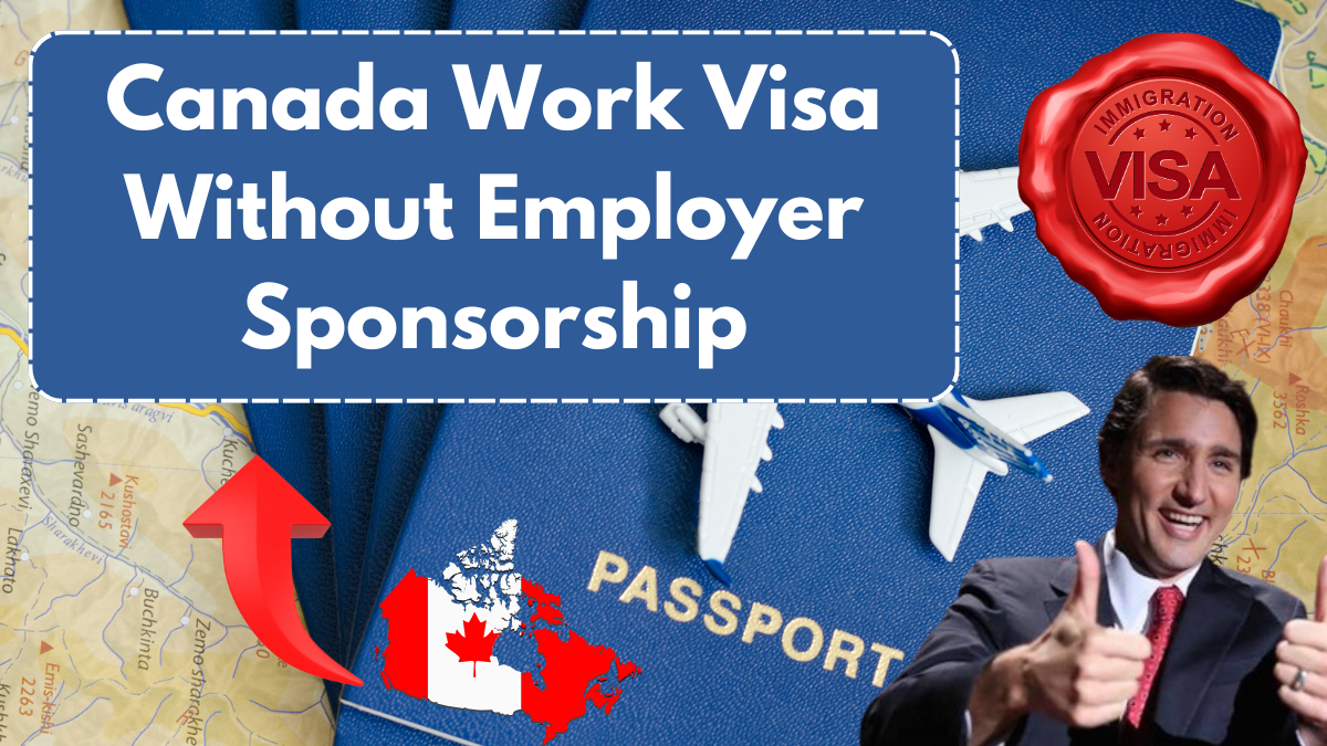 Canada Work Visa Without Employer Sponsorship – How to Apply in March 2025