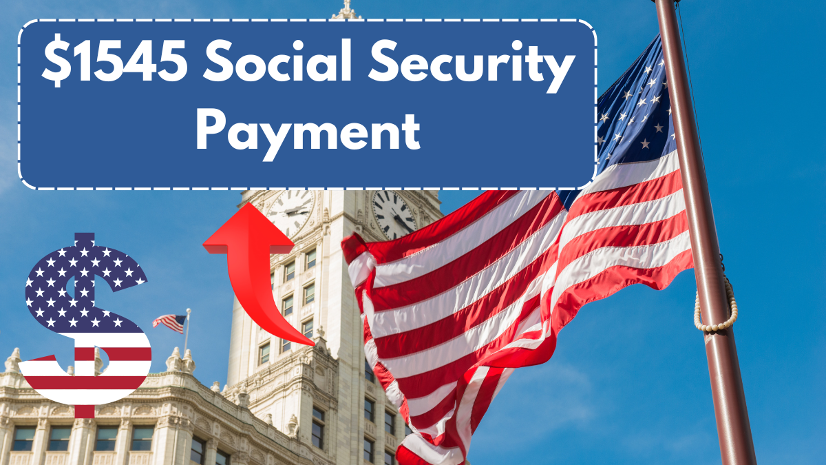 $1545 Social Security Payment: Check Eligibility Criteria & Deposit Schedule