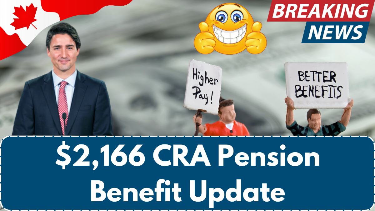 $2,166 CRA Pension Benefit Update – New Eligibility & Payment Date