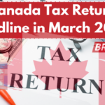 Canada Tax Return Deadline in March 2025 – Refund Dates & Amount Details