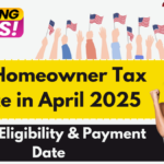 $675 Homeowner Tax Rebate in April 2025, Check Eligibility & Payment Date