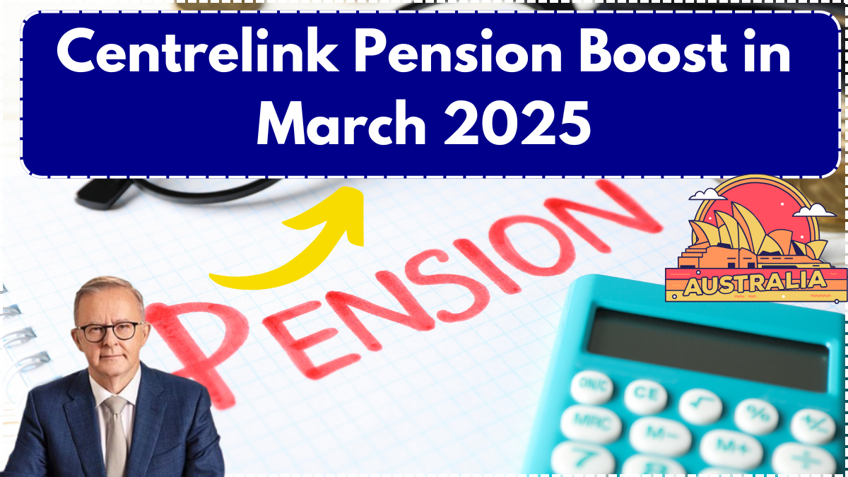 Centrelink Pension Boost in March 2025 – Eligibility & Payment Details Revealed