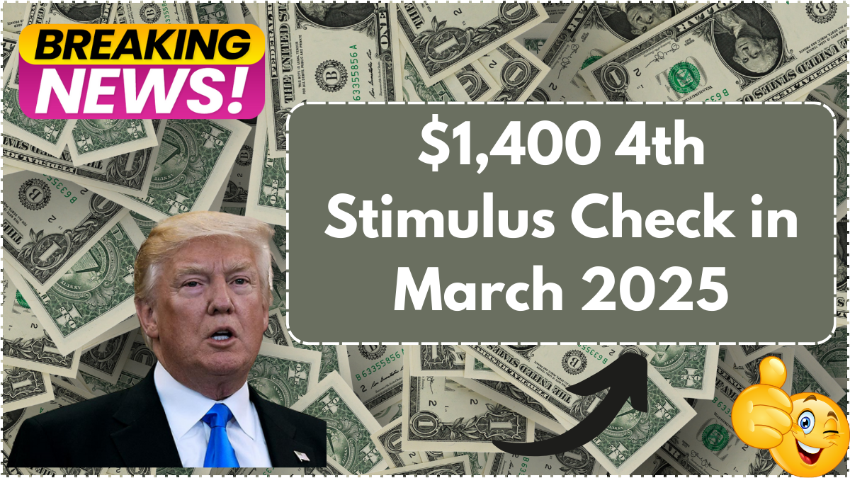 $1,400 4th Stimulus Check in March 2025 – Who Qualifies for SSI, SSDI & VA?