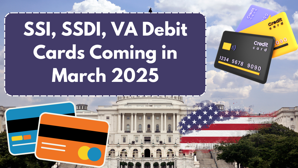 SSI, SSDI, VA Debit Cards Coming in March 2025? Who Qualifies & What’s True