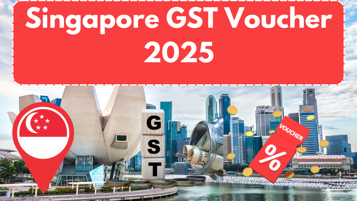 Singapore GST Voucher 2025 – Eligibility, Payment Amount & Payout Dates