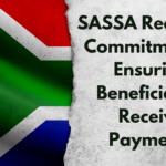 SASSA Reaffirms Commitment to Ensuring Beneficiaries Receive Payments