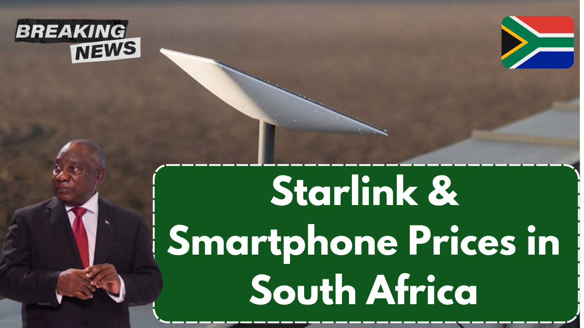 Starlink & Smartphone Prices in South Africa – Positive Updates Ahead