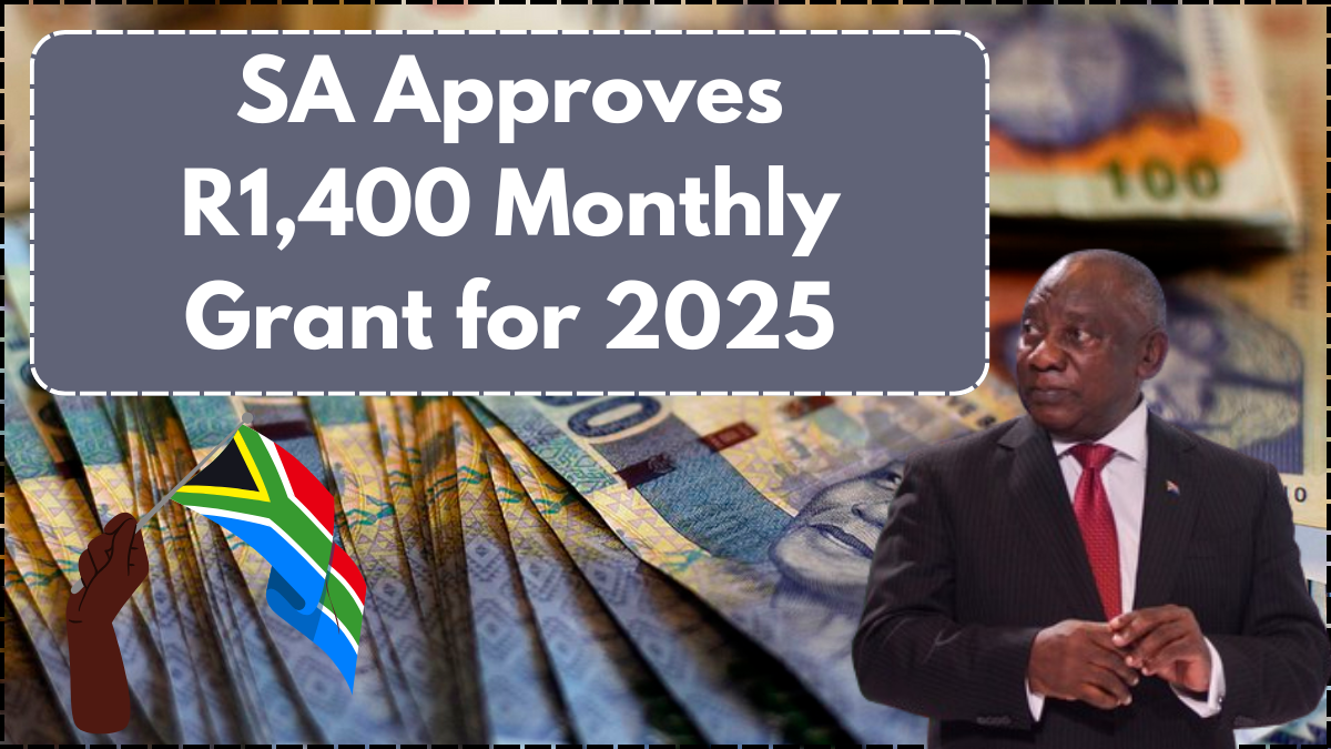 SA Approves R1,400 Monthly Grant for 2025 – Check Eligibility Criteria