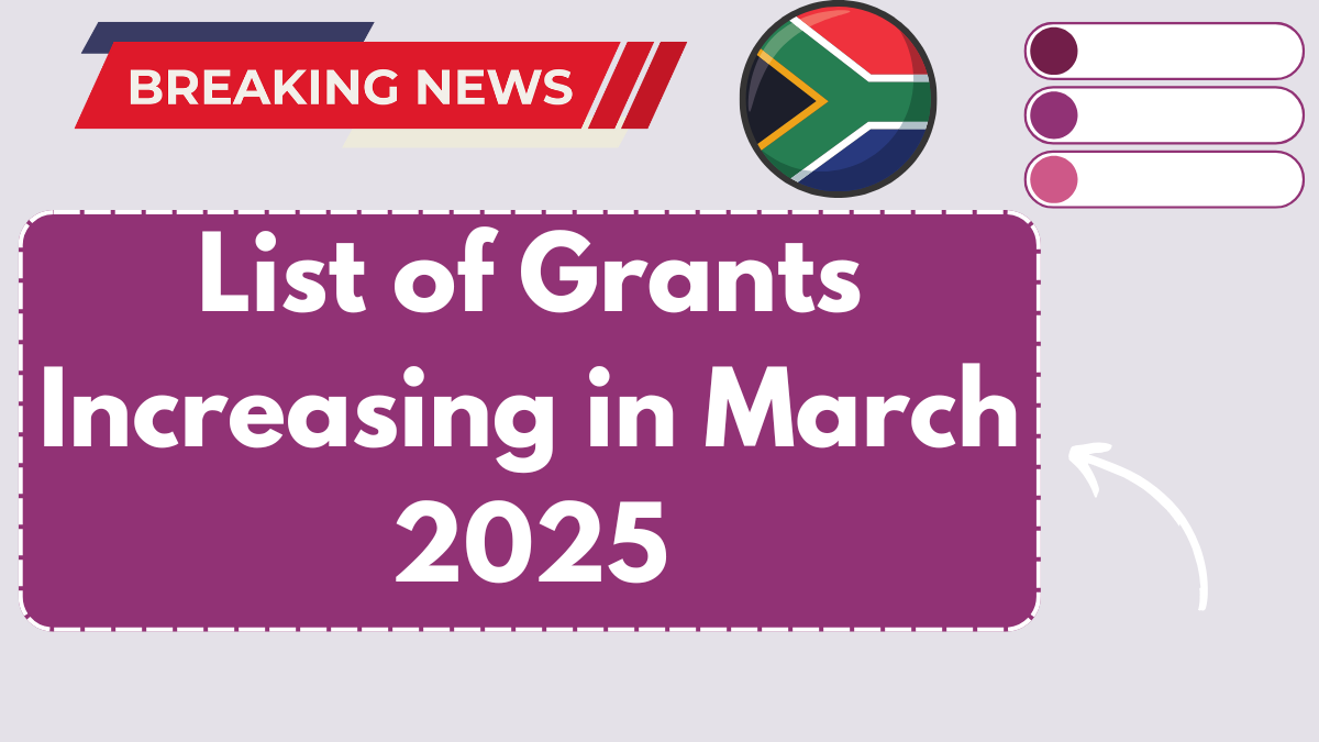 List of Grants Increasing in March 2025 – SASSA Announces Updates