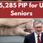 £5,285 PIP for UK Seniors – Fact Check & Expected Payment Date