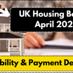 UK Housing Benefit April 2025 – Eligibility & Payment Details