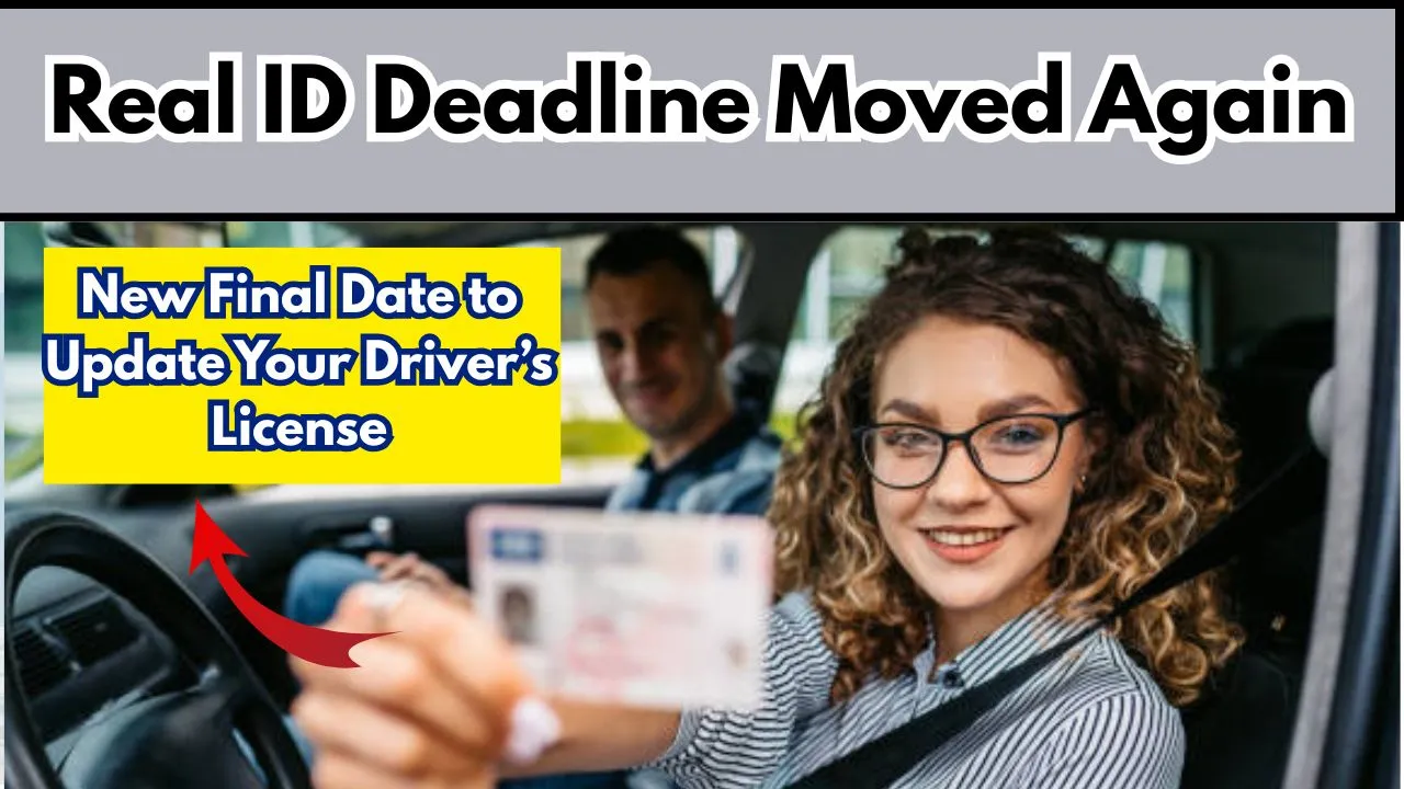 Real ID Deadline Moved Again – New Final Date to Update Your Driver’s License