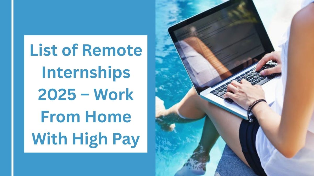 List of Remote Internships 2025 – Work From Home With High Pay