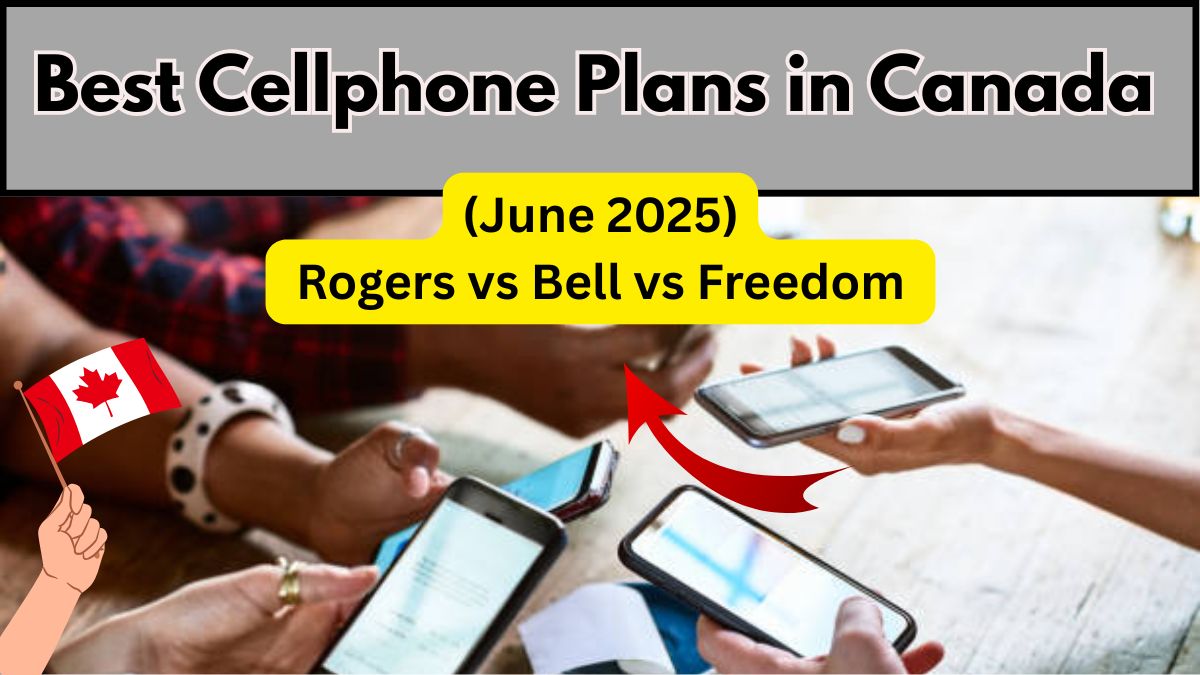 Best Cellphone Plans in Canada (June 2025) – Rogers vs Bell vs Freedom