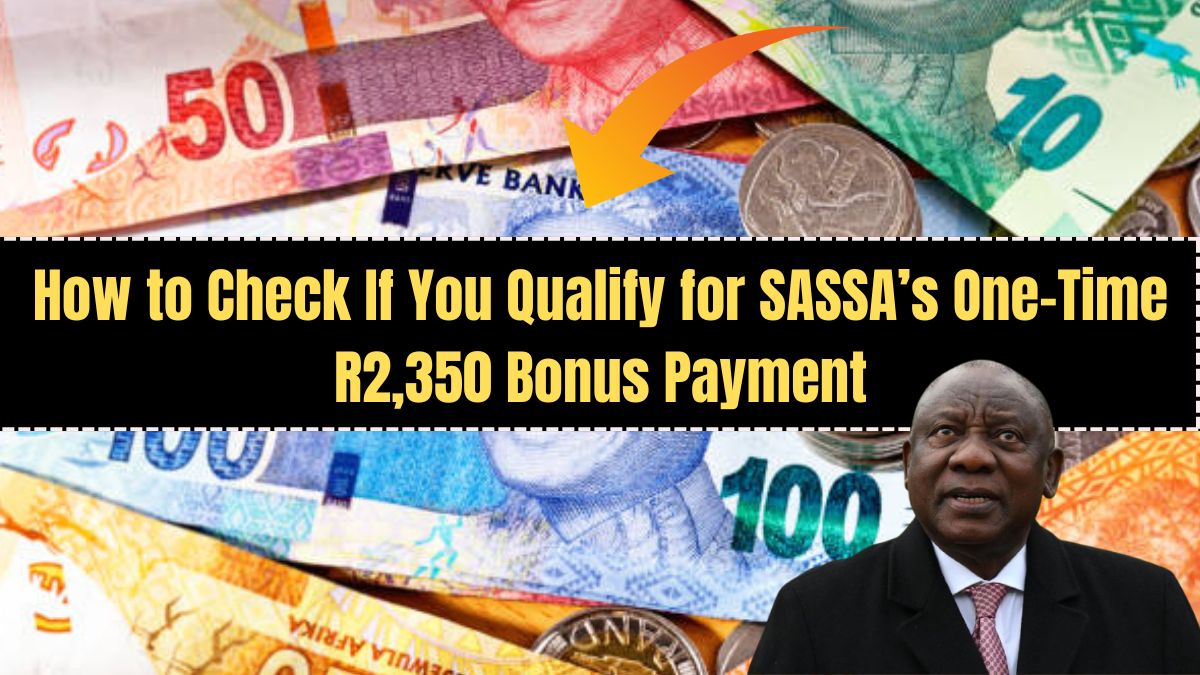 How to Check If You Qualify for SASSA’s One-Time R2,350 Bonus Payment