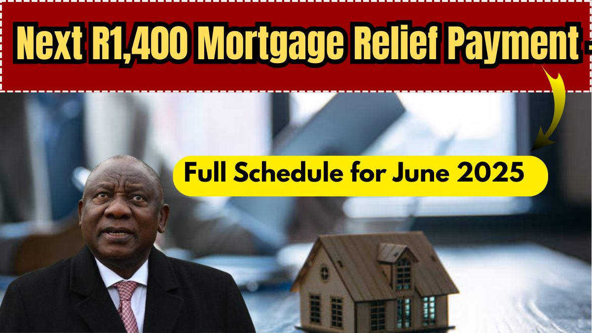 Next R1,400 Mortgage Relief Payment – Full Schedule for June 2025
