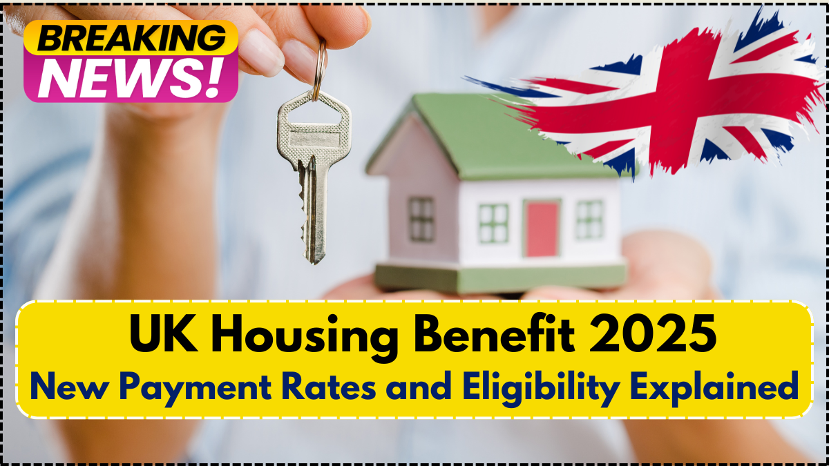 UK Housing Benefit 2025: New Payment Rates and Eligibility Explained