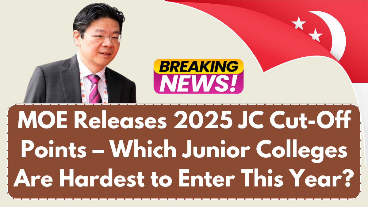 MOE Releases 2025 JC Cut-Off Points – Which Junior Colleges Are Hardest to Enter This Year?