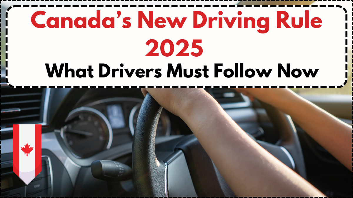 Canada’s New Driving Rule 2025 – What Drivers Must Follow Now