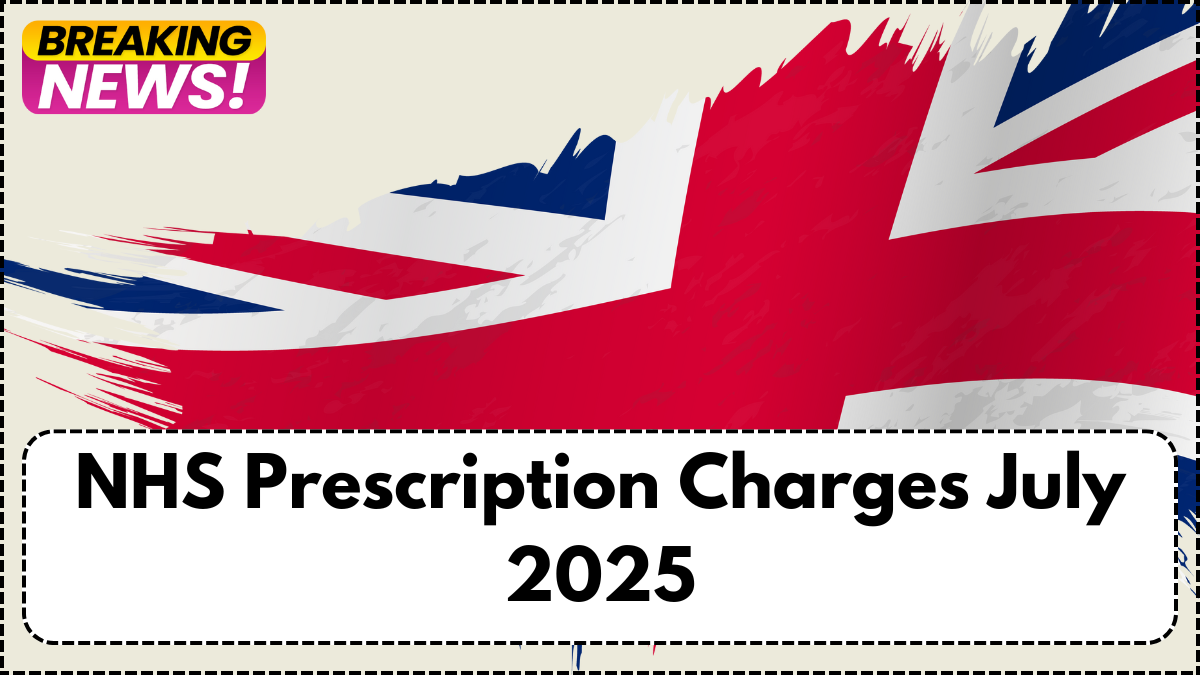 NHS Prescription Charges July 2025 – What’s Free, What’s Increasing?
