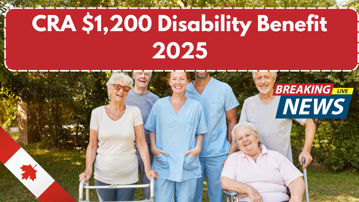 CRA $1,200 Disability Benefit 2025 – Who Can Claim This New Support?