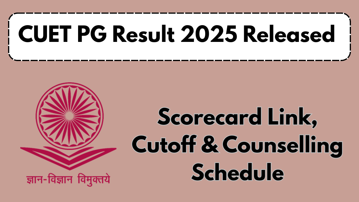 CUET PG Result 2025 Released – Scorecard Link, Cutoff & Counselling Schedule