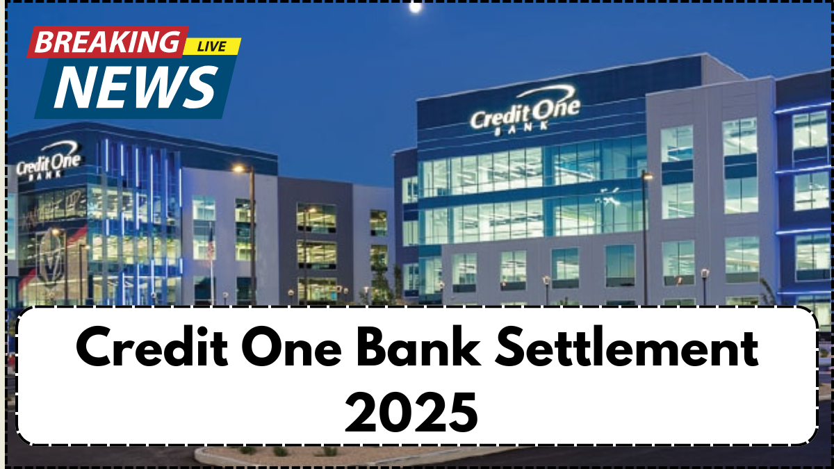 Credit One Bank Settlement 2025 – $2,210 Refunds Being Processed, Are You Eligible?