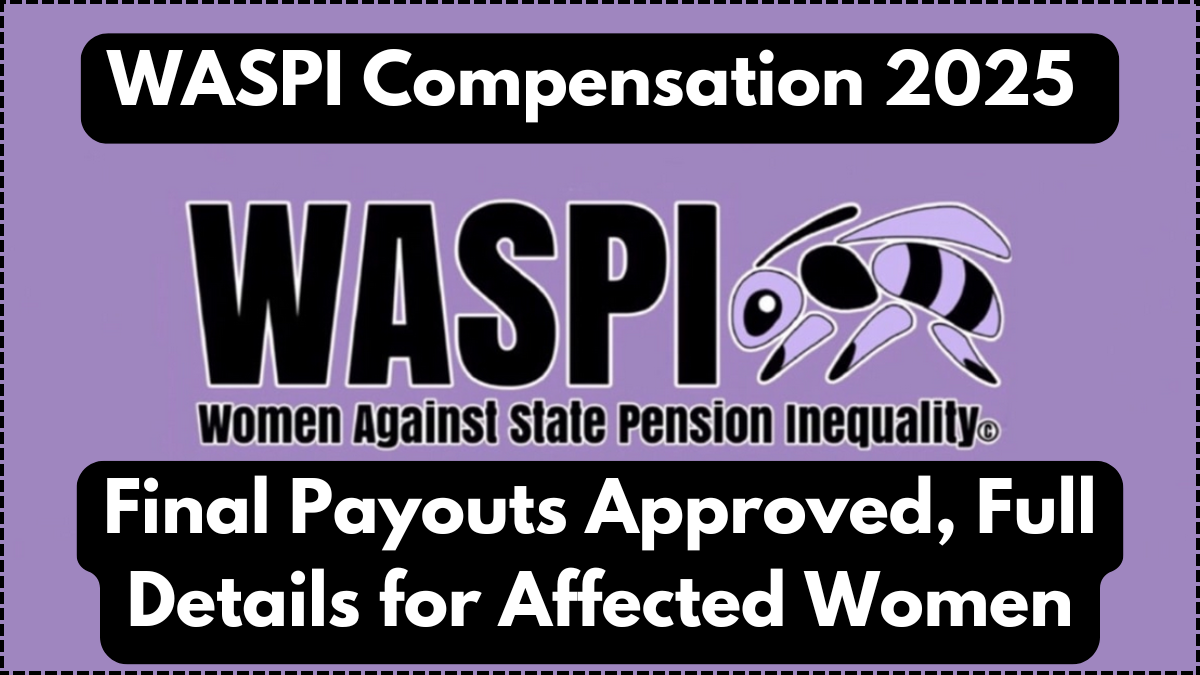WASPI Compensation 2025 – Final Payouts Approved, Full Details for Affected Women