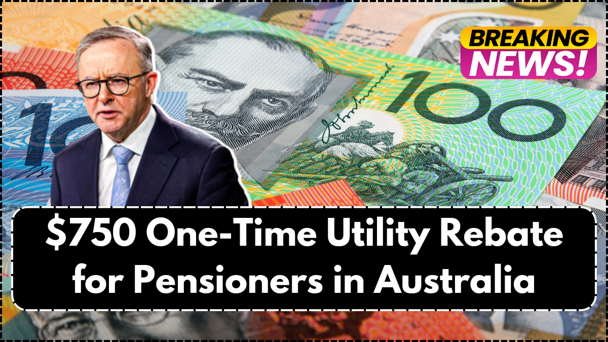 $750 One-Time Utility Rebate for Pensioners in Australia