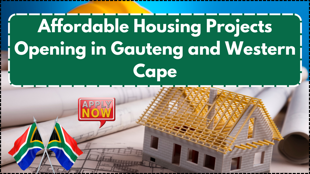 Affordable Housing Projects Opening in Gauteng and Western Cape – Apply Before September 2025