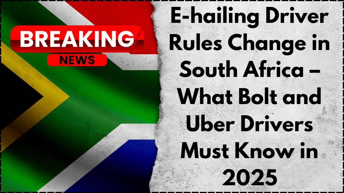 E-hailing Driver Rules Change in South Africa – What Bolt and Uber Drivers Must Know in 2025
